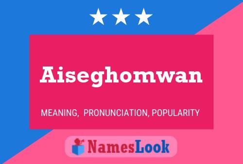 Aiseghomwan Namensposter