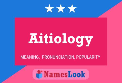 Aitiology Namensposter