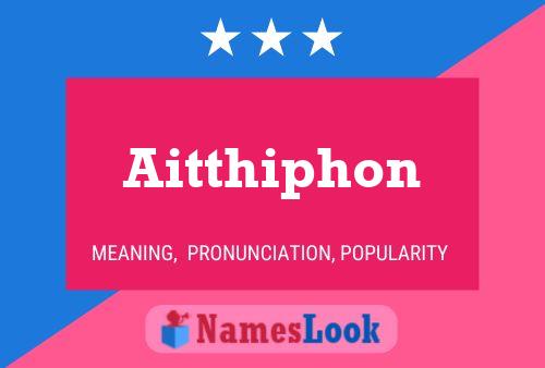 Aitthiphon Namensposter