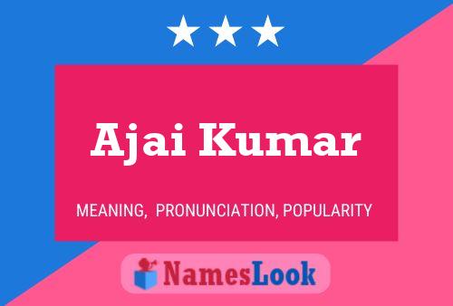 Ajai Kumar Namensposter