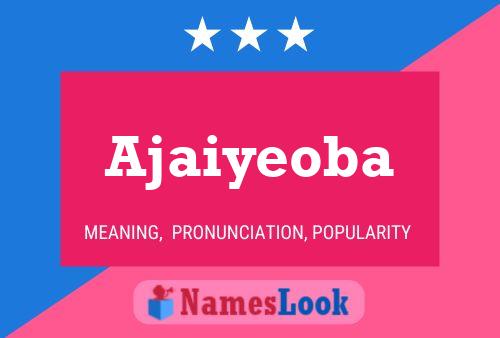 Ajaiyeoba Namensposter