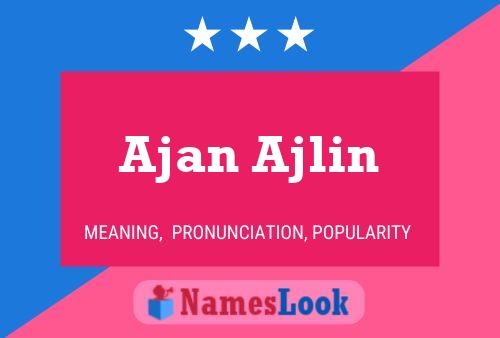 Ajan Ajlin Namensposter