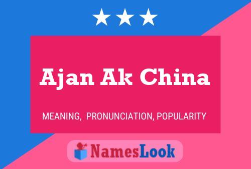 Ajan Ak China Namensposter