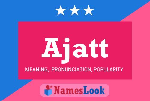 Ajatt Namensposter