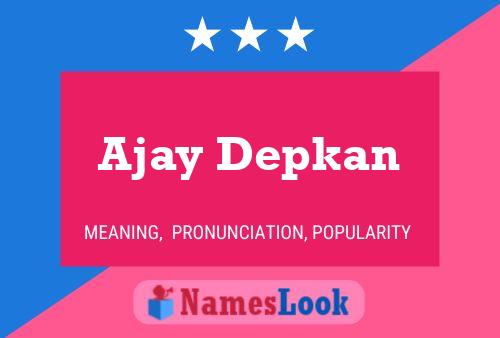 Ajay Depkan Namensposter