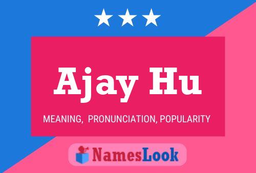 Ajay Hu Namensposter