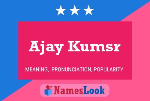 Ajay Kumsr Namensposter