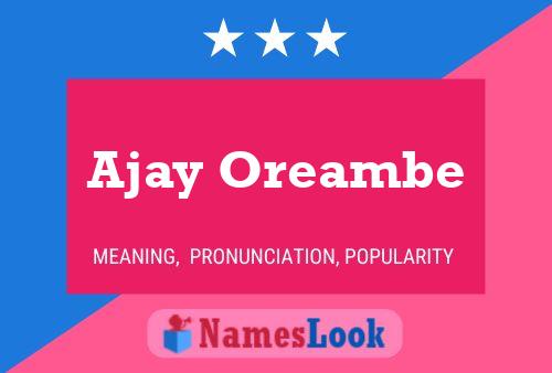 Ajay Oreambe Namensposter