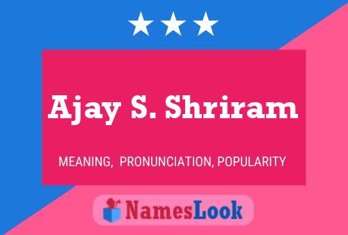 Ajay S. Shriram Namensposter