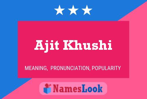 Ajit Khushi Namensposter