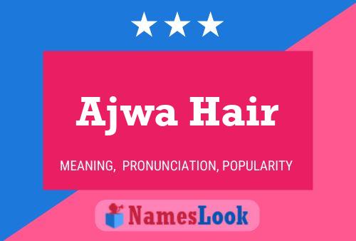 Ajwa Hair Namensposter