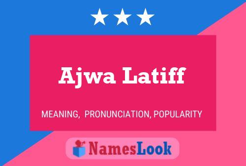 Ajwa Latiff Namensposter