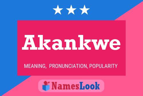 Akankwe Namensposter