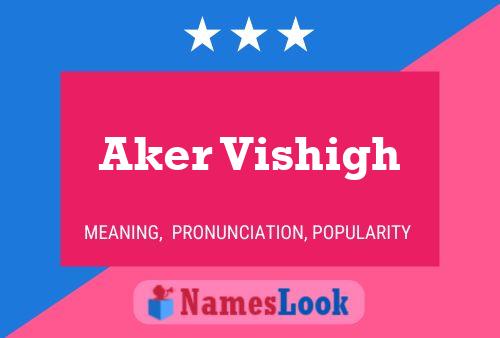 Aker Vishigh Namensposter