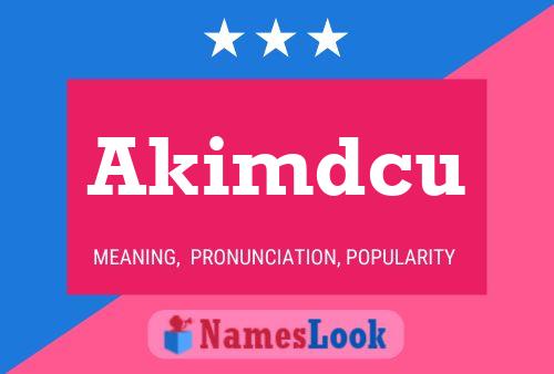 Akimdcu Namensposter