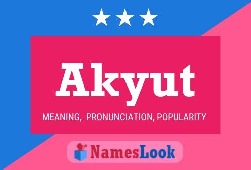 Akyut Namensposter