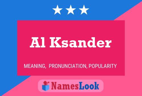 Al Ksander Namensposter