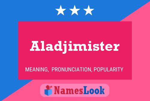 Aladjimister Namensposter