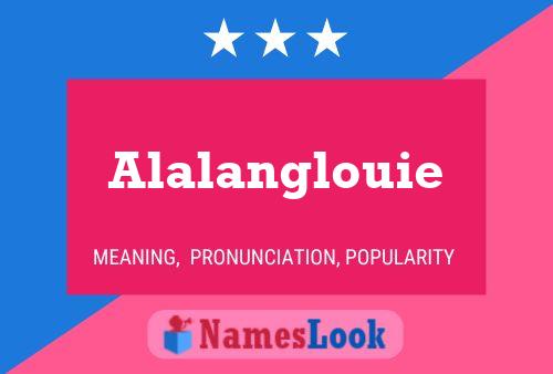 Alalanglouie Namensposter