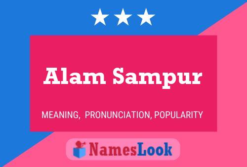 Alam Sampur Namensposter