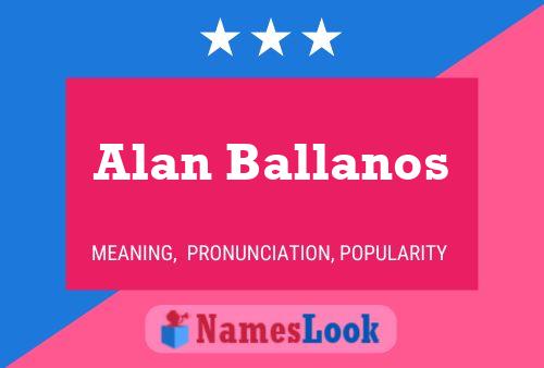 Alan Ballanos Namensposter