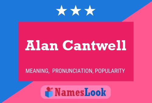 Alan Cantwell Namensposter