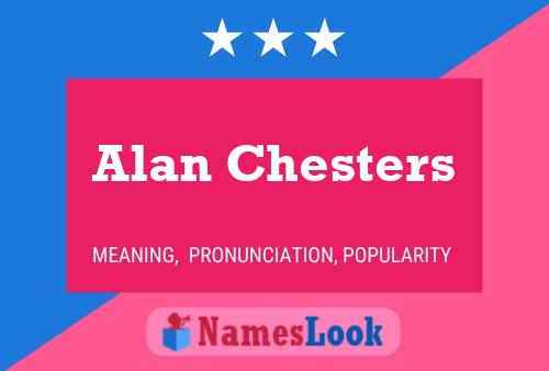 Alan Chesters Namensposter