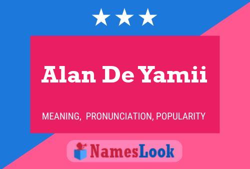 Alan De Yamii Namensposter