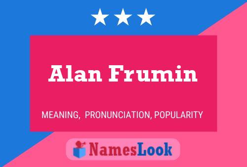 Alan Frumin Namensposter