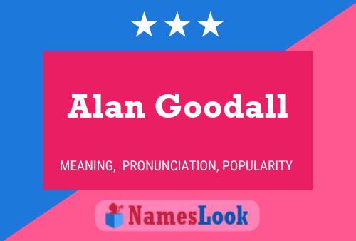 Alan Goodall Namensposter