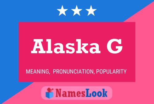 Alaska G Namensposter