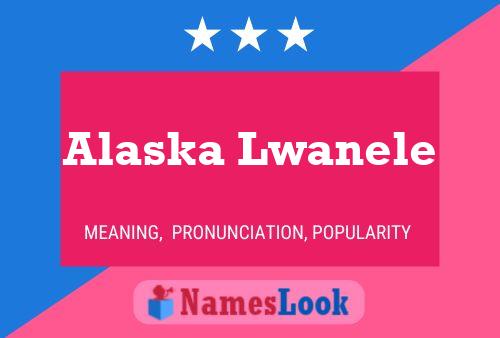 Alaska Lwanele Namensposter