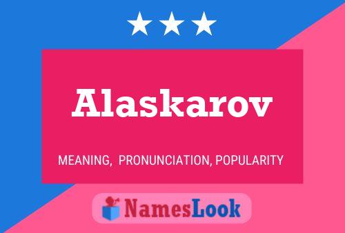 Alaskarov Namensposter