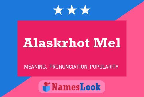 Alaskrhot Mel Namensposter