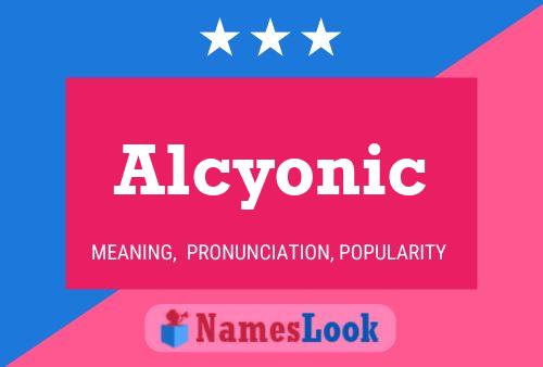 Alcyonic Namensposter