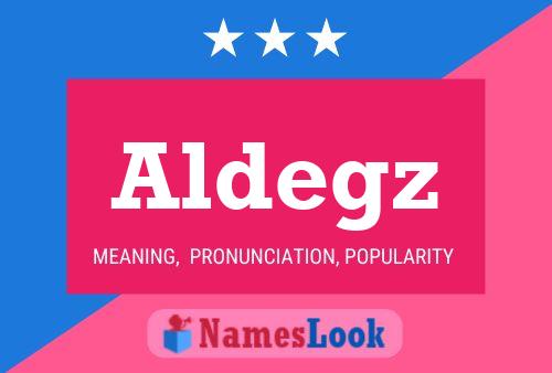 Aldegz Namensposter