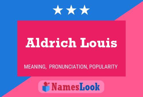 Aldrich Louis Namensposter