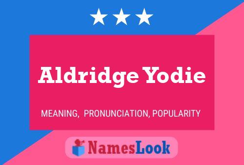 Aldridge Yodie Namensposter