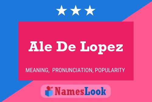 Ale De Lopez Namensposter