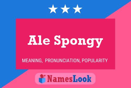 Ale Spongy Namensposter