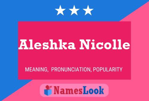 Aleshka Nicolle Namensposter