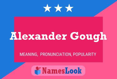 Alexander Gough Namensposter