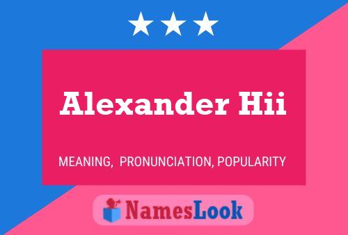 Alexander Hii Namensposter