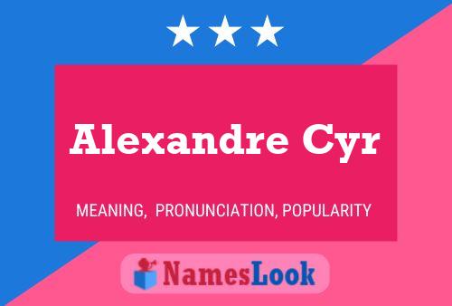 Alexandre Cyr Namensposter