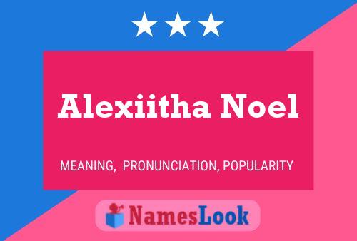 Alexiitha Noel Namensposter