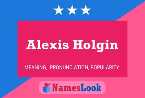 Alexis Holgin Namensposter