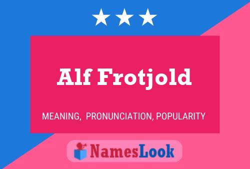 Alf Frotjold Namensposter