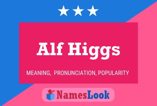 Alf Higgs Namensposter