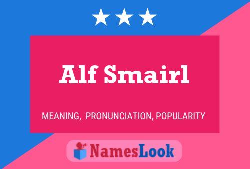 Alf Smairl Namensposter