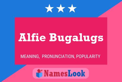 Alfie Bugalugs Namensposter